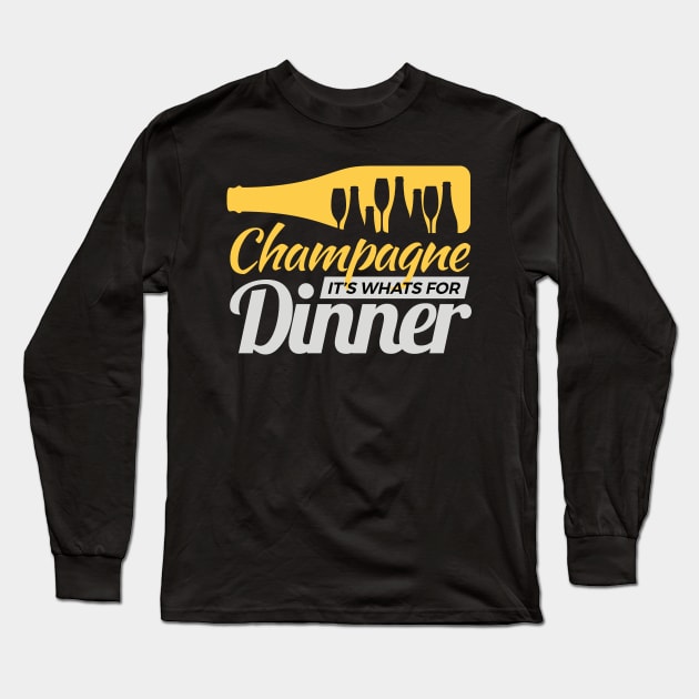 Champagne It's whats for dinner Long Sleeve T-Shirt by SzarlottaDesigns